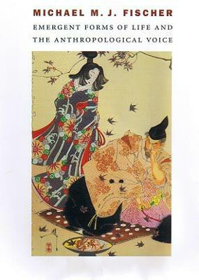 Emergent Forms of Life and the Anthropological Voice(English, Paperback, Fischer Michael M. J.)