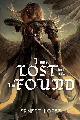 I Was Lost But Now I'm Found(English, Paperback, Lopez Ernest)