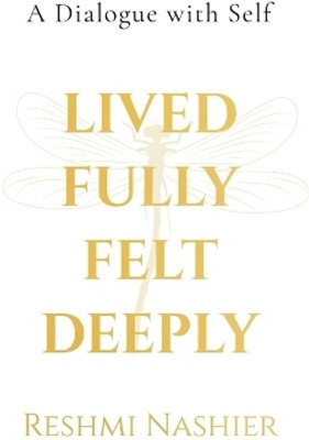 Lived Fully, Felt Deeply (Hardcase with DustJacket)(English, Hardcover, Reshmi Nashier)