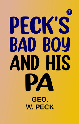 Peck's Bad Boy and His Pa(Paperback, GEO. W. PECK)