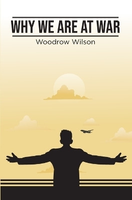 Why We Are At War(English, Paperback, Wilson Woodrow)