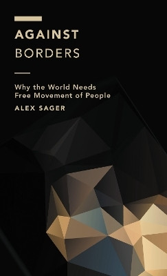 Against Borders(English, Hardcover, Sager Alex)