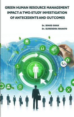 Green Human Resource Management Impact: A two-study investigation of antecedents and outcomes(Paperback, Dr. Binod Shah Dr. Surendra Mahato)