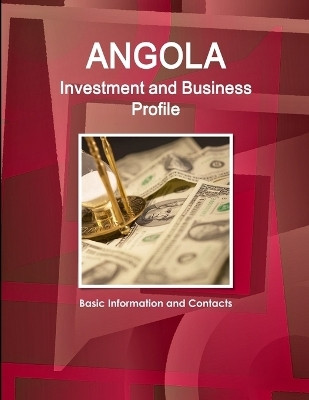 Angola Investment and Business Profile - Basic Information and Contacts(English, Paperback, Ibp Inc)