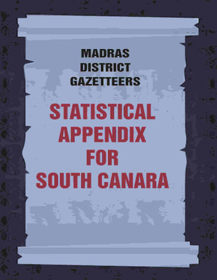 Madras District Gazetteers: Statistical Appendix For South Canara 18th(Paperback, Anonymous)
