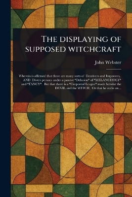 The Displaying of Supposed Witchcraft(English, Paperback, Webster John)