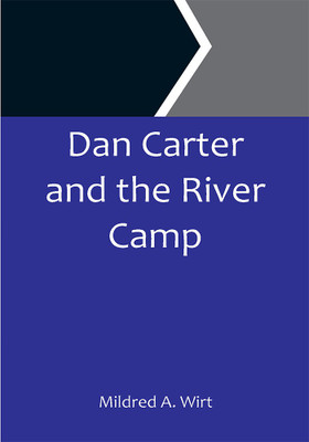 Dan Carter and the River Camp(Paperback, Mildred A. Wirt)