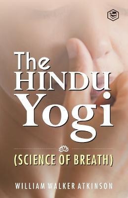 The Hindu Yogi (Science of Breath)(English, Paperback, (Yogi Ram Charaka) William Walker at)