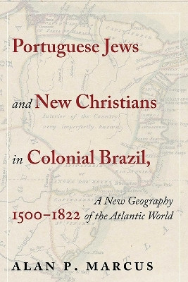 Portuguese Jews and New Christians in Colonial Brazil, 1500-1822(English, Hardcover, Marcus Alan P.)