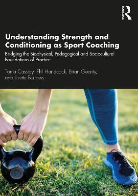 Understanding Strength and Conditioning as Sport Coaching(English, Paperback, Cassidy Tania)