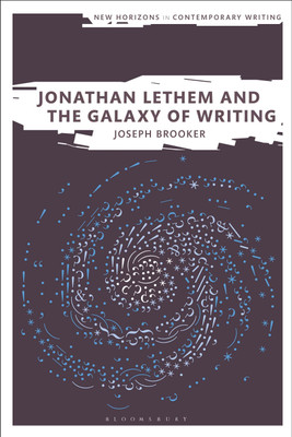 Jonathan Lethem and the Galaxy of Writing(English, Paperback, Brooker Joseph Dr)