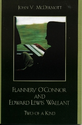 Flannery O'Connor and Edward Lewis Wallant(English, Paperback, McDermott John V.)