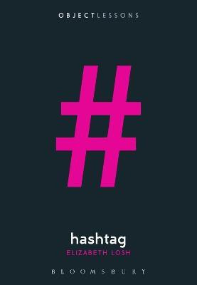 Hashtag(English, Electronic book text, Losh Elizabeth Prof)