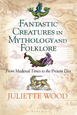 Fantastic Creatures in Mythology and Folklore(English, Paperback, Wood Juliette Dr)
