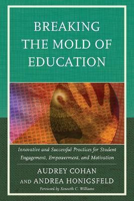 Breaking the Mold of Education: Innovative and Successful Practices for Student Engagement, Empowerment, and Motivation(English, Paperback, Cohan Audrey)