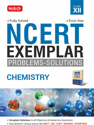 MTG NCERT Exemplar Problem Solutions Chemistry Class 12 - Complete Solution to all Objective & Subjective Questions(Paperback, MTG Editorial Board)