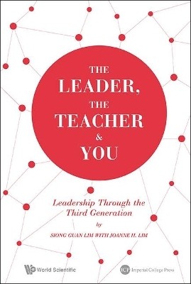 The Leader, The Teacher & You: Leadership Through The Third Generation(English, Hardcover, Lim Siong Guan)