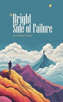 The Bright Side of Failure(English, Paperback, Karishma Archana)