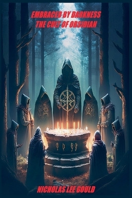 Embraced by Darkness The Cult of Obsidian(English, Paperback, Gould Nicholas Lee)