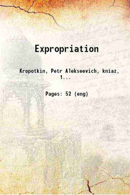 Expropriation [Hardcover](Hardcover, Peter Kropotkine)