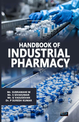 Handbook of Industrial Pharmacy(Paperback, Mr. Subramani M Mr. S Sivakumar Mr. G Vasudevan Dr. P Suresh Kumar)