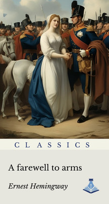 A Farewell to Arms(Paperback, Ernest Hemingway)