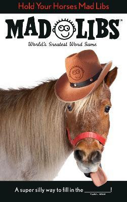 Hold Your Horses Mad Libs(English, Paperback, Seim Lindsay)
