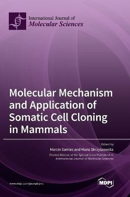 Molecular Mechanism and Application of Somatic Cell Cloning in Mammals(English, Hardcover, unknown)