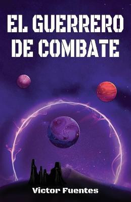 El Guerrero de Combate(Spanish, Paperback, Fuentes Victor)
