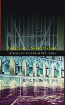 Andaman and Nicobar Islands: a Saga of Freedom Struggle(Paperback, R. V. R. Murthy)