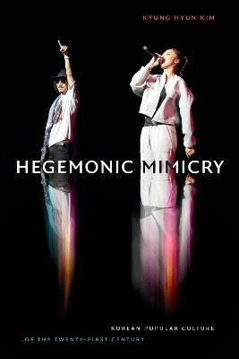 Hegemonic Mimicry(English, Hardcover, Kim Kyung Hyun)