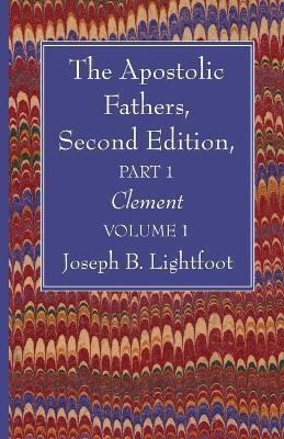 The Apostolic Fathers, Second Edition, Part 1, Volume 1(English, Paperback, Lightfoot Joseph B)