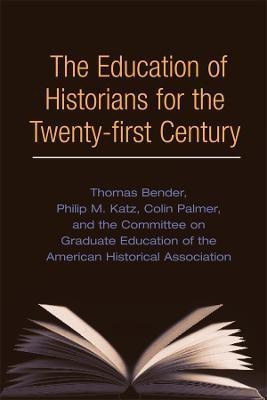 The Education of Historians for Twenty-first Century(English, Electronic book text, Bender Thomas)