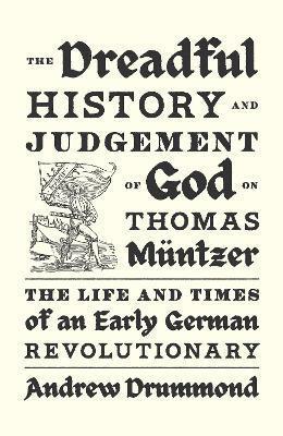 The Dreadful History and Judgement of God on Thomas Muentzer(English, Hardcover, Drummond Andrew)