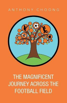The Magnificent Journey Across the Football Field(English, Paperback, Choong Anthony)