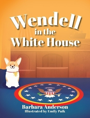 Wendell in the White House(English, Hardcover, Anderson Barbara)
