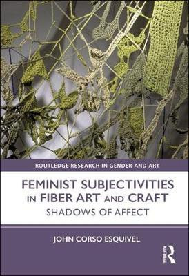 Feminist Subjectivities in Fiber Art and Craft(English, Hardcover, Corso-Esquivel John)