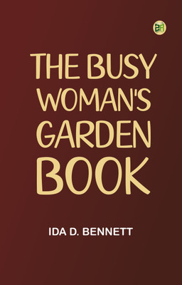 The Busy Woman's Garden Book(Paperback, Ida D. Bennett)