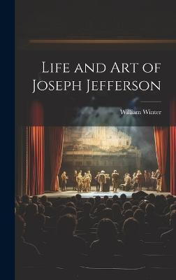 Life and Art of Joseph Jefferson(English, Hardcover, Winter William)