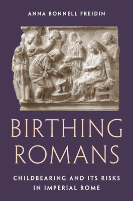 Birthing Romans(English, Hardcover, Freidin Anna Bonnell)