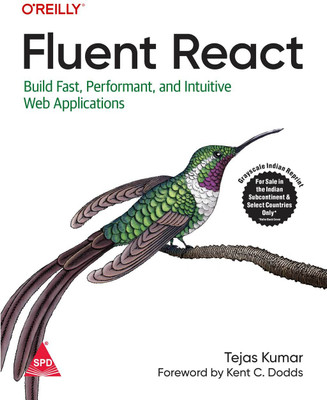 Fluent React: Build Fast, Performant, and Intuitive Web Applications (Grayscale Indian Edition)(Paperback, Tejas Kumar)
