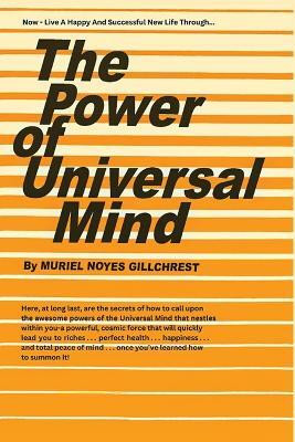 The Power of Universal Mind(English, Paperback, Gillchrest Muriel Noyes)
