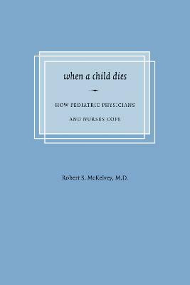 When a Child Dies(English, Paperback, McKelvey Robert S.)
