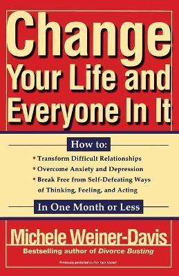 Change Your Life and Everyone in it(English, Paperback, Weiner-Davis Michele)