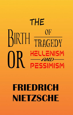 The Birth of Tragedy or Hellenism and Pessimism(Paperback, Friedrich Nietzsche)
