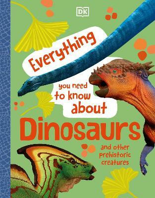 Everything You Need to Know About Dinosaurs(English, Hardcover, DK)