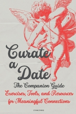 Curate a Date - The Companion Guide(English, Paperback, Starke Ethan)