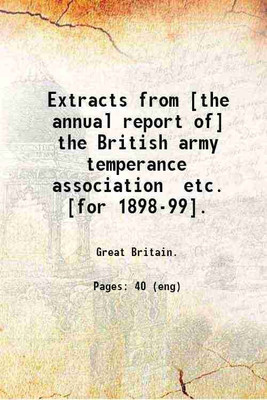 Extracts from [the annual report of] the British army temperance association, etc. 1901 [Hardcover](Hardcover, Great Britain. Army. Temperance association.)