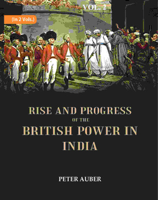 Rise and Progress of the British Power in India 2nd [Hardcover](Hardcover, Peter Auber)