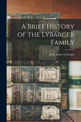 A Brief History of the Lybarger Family(English, Paperback, unknown)